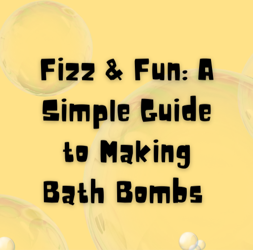 Fizz & Fun! A Simple Bath Bomb Making Guide